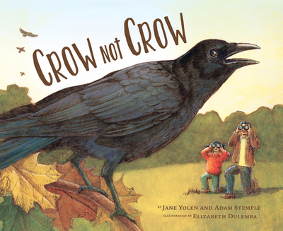 Crow Not Crow - Yolen, Jane, and Stemple, Adam