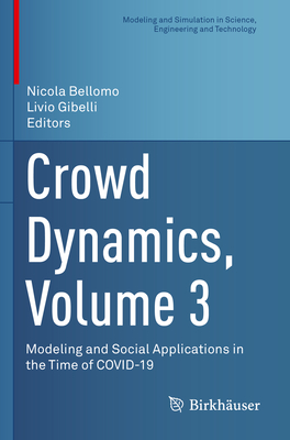 Crowd Dynamics, Volume 3: Modeling and Social Applications in the Time of COVID-19 - Bellomo, Nicola (Editor), and Gibelli, Livio (Editor)