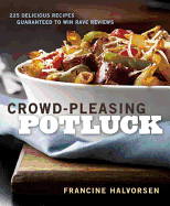 Crowd-Pleasing Potluck: 225 Delicious Recipes Guaranteed to Win Rave Reviews