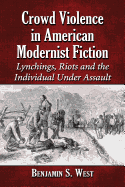 Crowd Violence in American Modernist Fiction: Lynchings, Riots and the Individual Under Assault