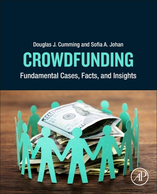 Crowdfunding: Fundamental Cases, Facts, and Insights - Cumming, Douglas J., and Johan, Sofia A.
