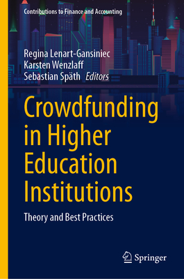Crowdfunding in Higher Education Institutions: Theory and Best Practices - Lenart-Gansiniec, Regina (Editor), and Wenzlaff, Karsten (Editor), and Spth, Sebastian (Editor)