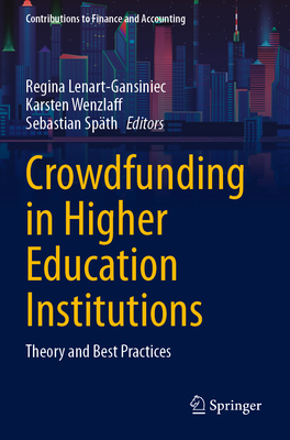 Crowdfunding in Higher Education Institutions: Theory and Best Practices - Lenart-Gansiniec, Regina (Editor), and Wenzlaff, Karsten (Editor), and Spth, Sebastian (Editor)