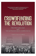 Crowdfunding the Revolution: The First Dail Loan and the Battle for Irish Independence