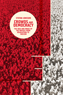 Crowds and Democracy: The Idea and Image of the Masses from Revolution to Fascism