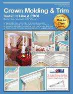 Crown Molding & Trim: Install It Like a PRO!