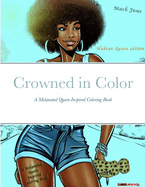 Crowned in Color: A Melanated Queen Inspired Coloring Book