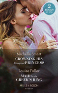 Crowning His Kidnapped Princess / Maid For The Greek's Ring: Crowning His Kidnapped Princess (Scandalous Royal Weddings) / Maid for the Greek's Ring