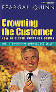 Crowning the Customer: How To Become Customer-Driven