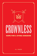 Crownless: Hope For A Dying Kingdom A Juvenile Christian Action Adventure Novel