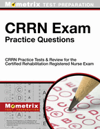 CRRN Exam Practice Questions: CRRN Practice Tests & Review for the Certified Rehabilitation Registered Nurse Exam