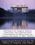 Crs Report for Congress: Botnets, Cybercrime, and Cyberterrorism: Vulnerabilities and Policy Issues for Congress: November 15, 2007 - Rl32114