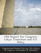 Crs Report for Congress: Libya: Transition and U.S. Policy