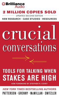 Crucial Conversations: Tools for Talking When Stakes Are High - Grenny, Joseph, and McMillan, Ron, and Switzler, Al