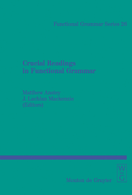 Crucial Readings in Functional Grammar - Anstey, Matthew P (Editor), and MacKenzie, J Lachlan (Editor)