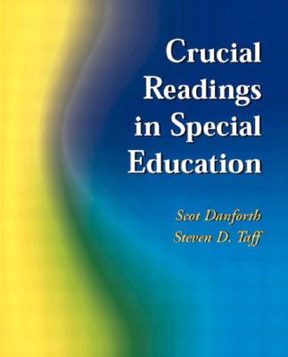 Crucial Readings in Special Education - Danforth, Scot, Dr., and Taff, Steven D