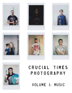 Crucial Times Photography Volume 1: Music