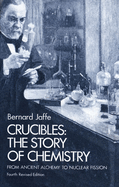 Crucibles: the story of chemistry from ancient alchemy to nuclear fission.