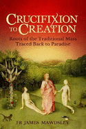 Crucifixion to Creation: Roots of the Traditional Mass Traced Back to Paradise