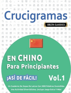 Crucigramas En Chino Para Principiantes - As de Fcil! - Vol.1 - Delta Classics - Un Cuaderno de Sopas de Letras Con 2000 Palabras Escondidas - Una Actividad Divertidsima. Incluye Juego Extra Y Ms!