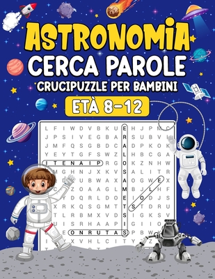 Crucipuzzle sull'astronomia per bambini: Dagli 8 ai 12 anni, Stampa grande, Impara 600 parole su 50 argomenti relativi all'astronomia - Editions, Mindscape