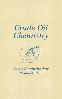 Crude Oil Chemistry - Simanzhenkov, Vasily, and Idem, Raphael