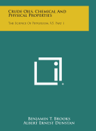 Crude Oils, Chemical and Physical Properties: The Science of Petroleum, V5, Part 1