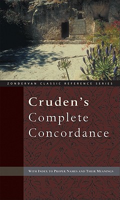 Cruden's Complete Concordance: With Index to Proper Names and Their Meanings - Cruden, Alexander, and Adams, A D (Editor), and Irwin, C H (Editor)