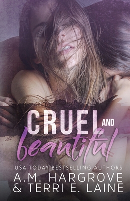 Cruel & Beautiful - Laine, Terri E, and Hargrove, A M