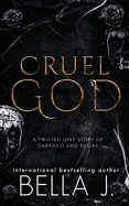 Cruel God: A Dark, Twisted Love Story