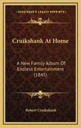 Cruikshank at Home: A New Family Album of Endless Entertainment (1845)