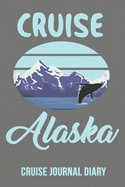 Cruise Alaska: Cruise Journal Diary