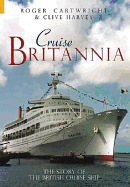 Cruise Britannia: The Story of the British Cruise Ship - Cartwright, Roger, and Harvey, Clive