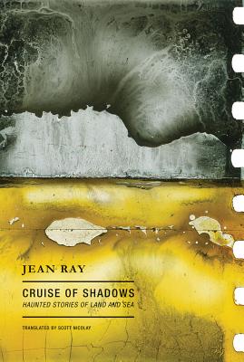 Cruise of Shadows: Haunted Stories of Land and Sea - Ray, Jean, and Nicolay, Scott