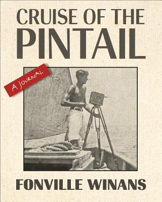 Cruise of the Pintail: A Journal - Winans, Robert L (Editor), and Turner, James R (Introduction by)