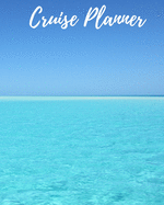 Cruise Planner: Vacation Journal & Travel Notebook - Keep Track of Savings, Packing List, Flight Information, Ports, Itinerary, To Do, & More! (8 x 10)