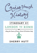 Cruise Through History: Itinerary 1 - London to Rome