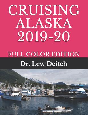 Cruising Alaska 2019-20: Full Color Edition - Deitch, Lew, Dr.