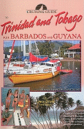Cruising Guide to Trinidad and Tobago: Plus Barbados and Guyana