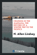 Cruising in the Madiana: The Record of a Winter Trip to the Tropics