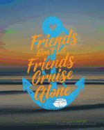 Cruising With Friends Planner and Journal: Cruise Travel Log Book with Interior Pages for Organizing Trip