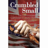 Crumbled Small: The Commonwealth Caribbean in World Politics - Sanders, Ronald