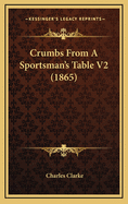 Crumbs from a Sportsman's Table V2 (1865)