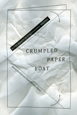 Crumpled Paper Boat: Experiments in Ethnographic Writing - Pandian, Anand (Editor), and McLean, Stuart J (Editor)