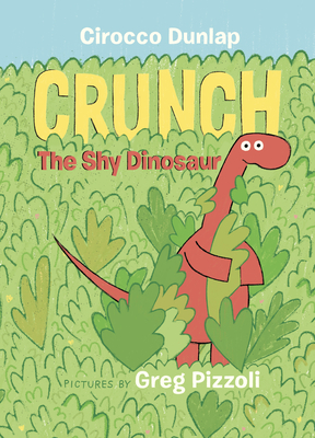 Crunch the Shy Dinosaur - Dunlap, Cirocco, and Pizzoli, Greg