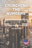 Crunching the Numbers: A Comprehensive Guide to Navigating Small Business Taxes in the USA