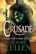 Crusade: BRAND NEW in the epic, action-packed Chronicles of the Black Lion from Richard Cullen for 2025