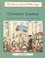 Crusader Castles: Christian Fortresses in the Middle East - Hoggard, Brian
