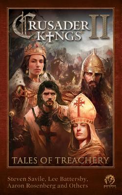 Crusader Kings II: Tales of Treachery - Savile, Steven, and Battersby, Lee, and Rosenberg, Aaron