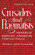 Crusaders and Pragmatists: Movers of Modern American Foreign Policy, Second Edition